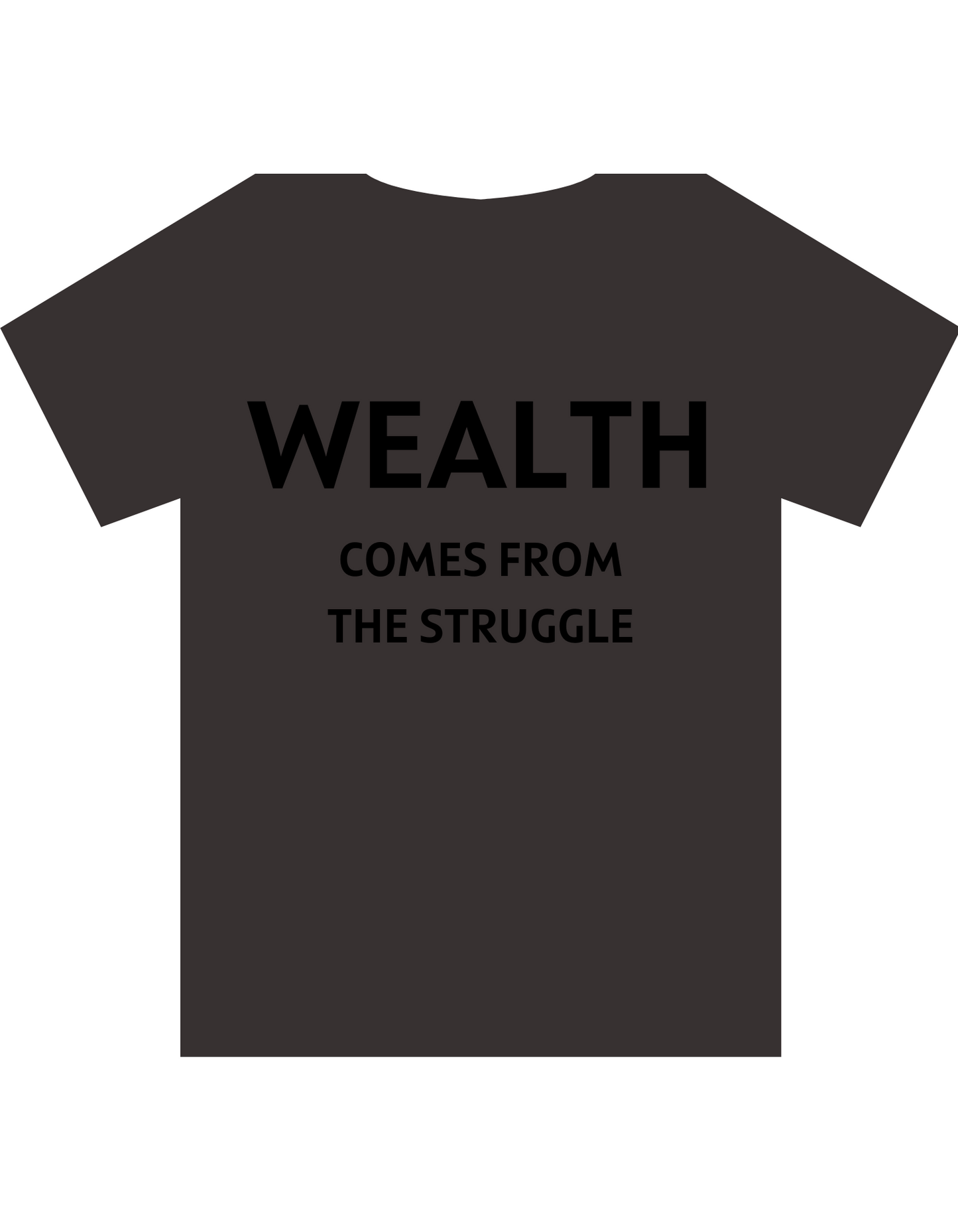 Wealth Comes From The Struggle Tee